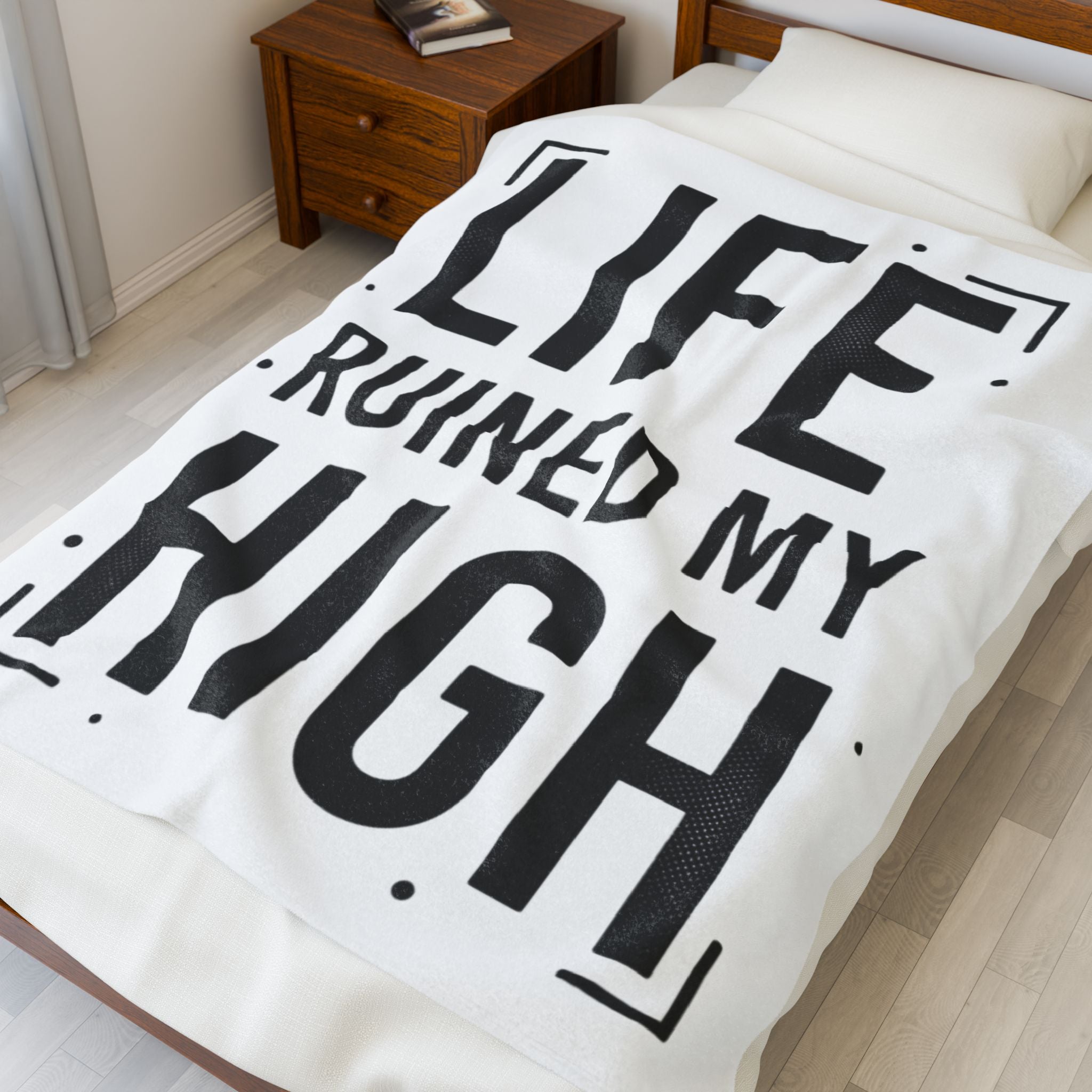 Life Ruined My High Velveteen Blanket