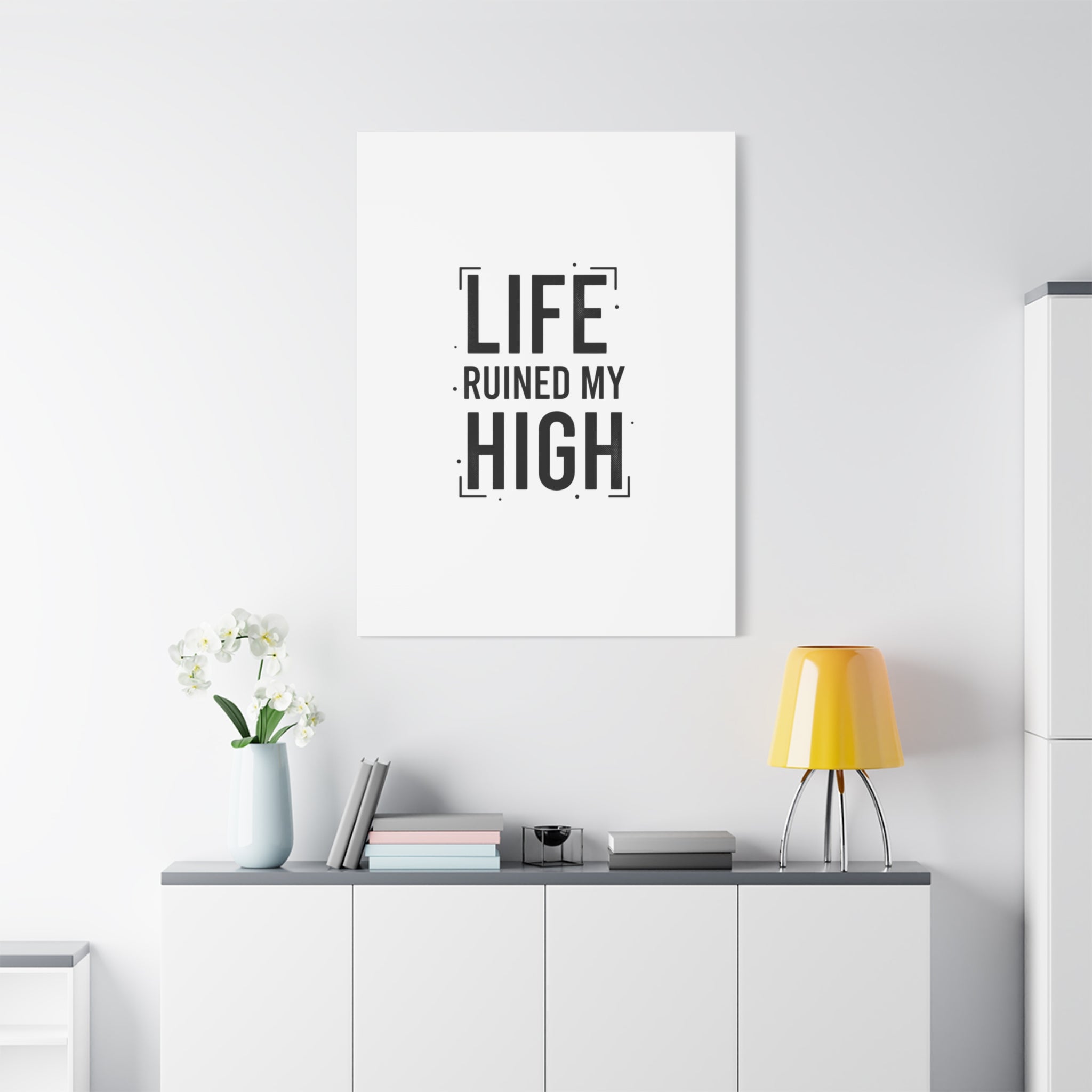Life Ruined My High Canvas, Matte Stretched Print