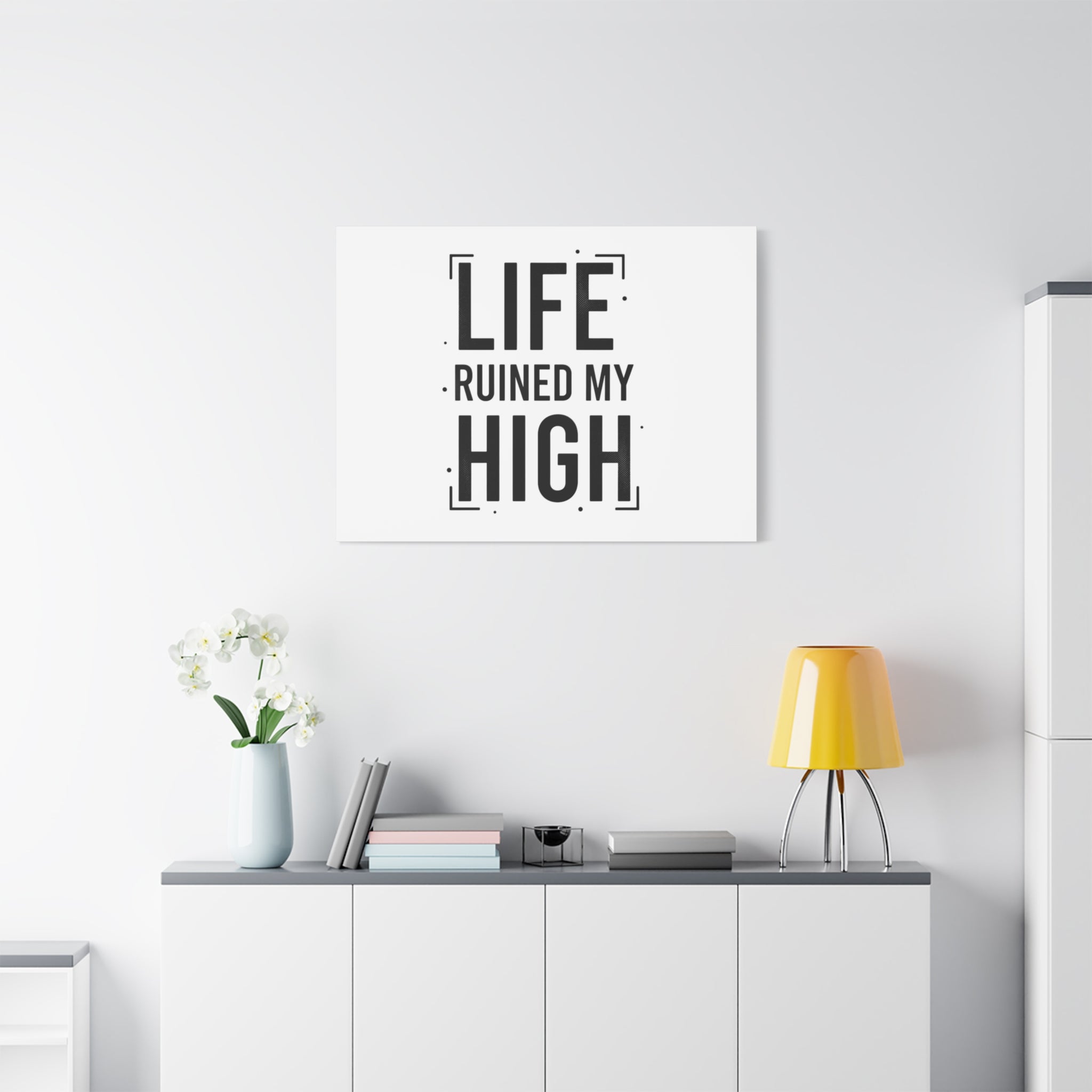 Life Ruined My High Canvas, Matte Stretched Print