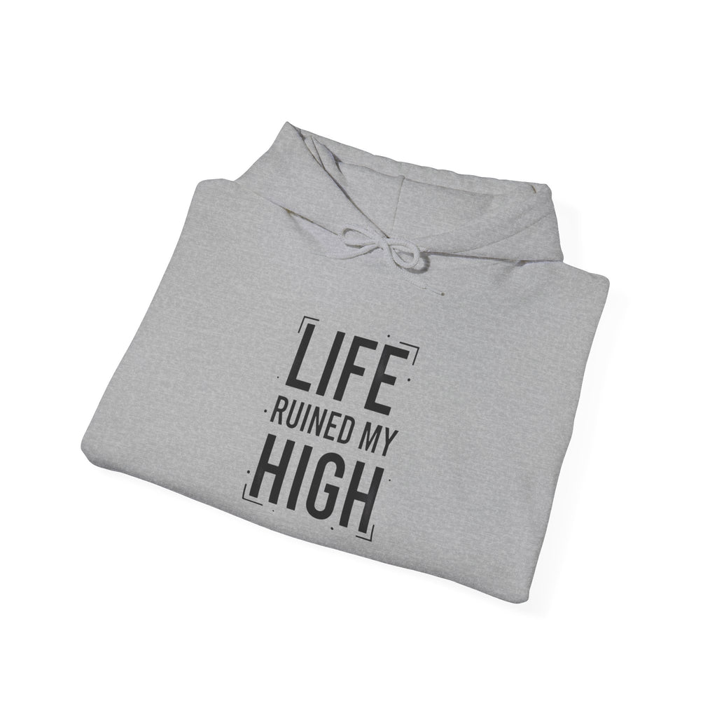 LIFE RUINED MY HIGH Hoodie