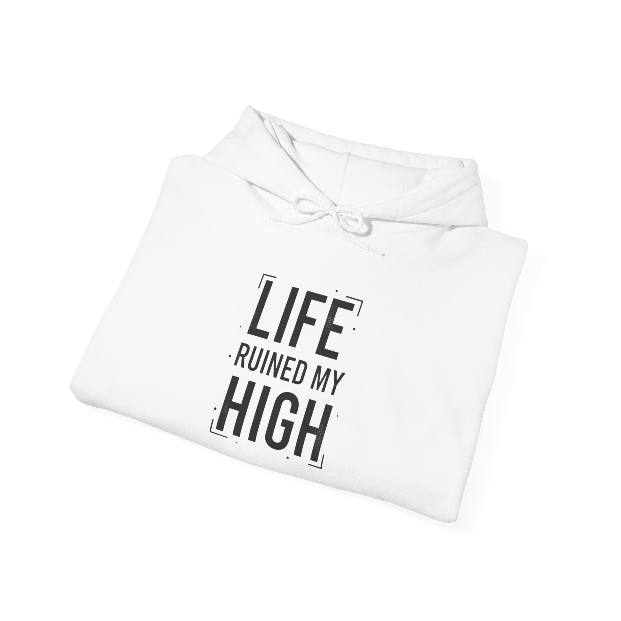 LIFE RUINED MY HIGH Hoodie