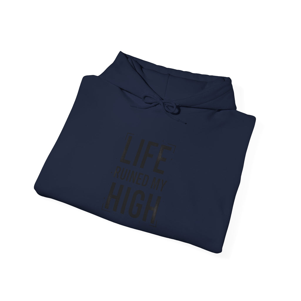 LIFE RUINED MY HIGH Hoodie