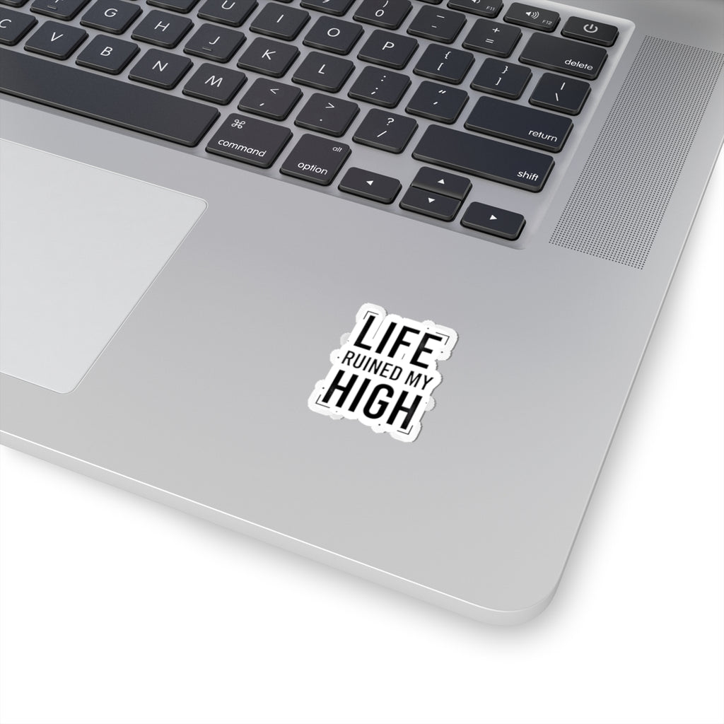 LIFE RUINED MY HIGH Kiss-Cut Sticker