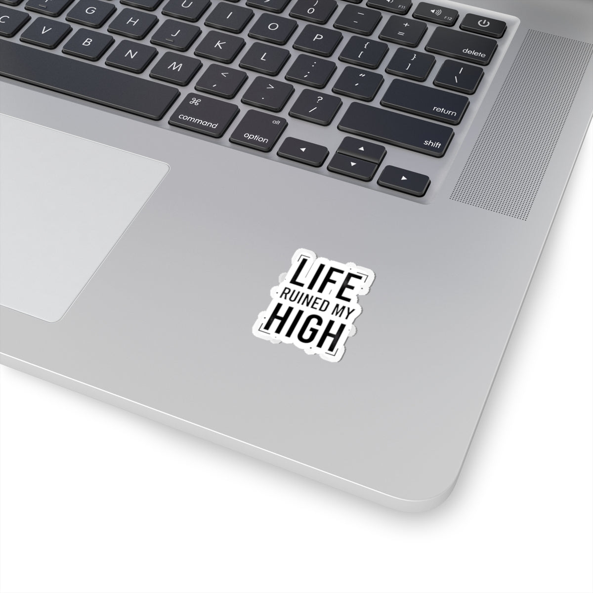 LIFE RUINED MY HIGH Kiss-Cut Sticker