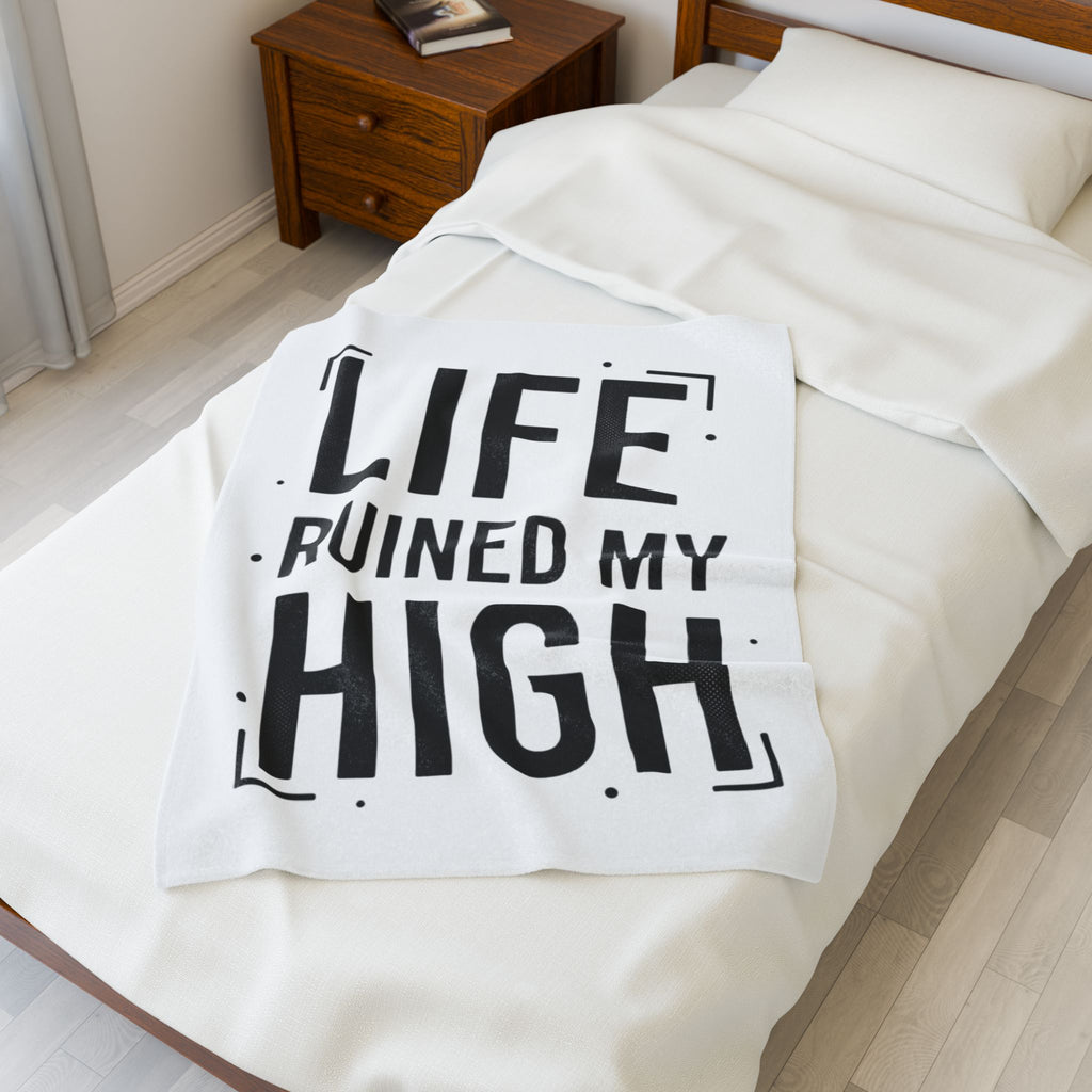 Life Ruined My High Velveteen Blanket