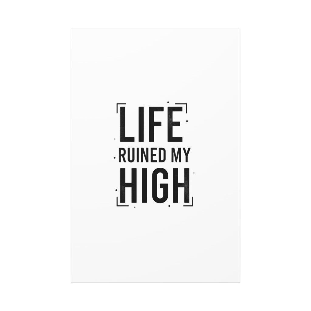 Life Ruined My High Canvas, Matte Stretched Print