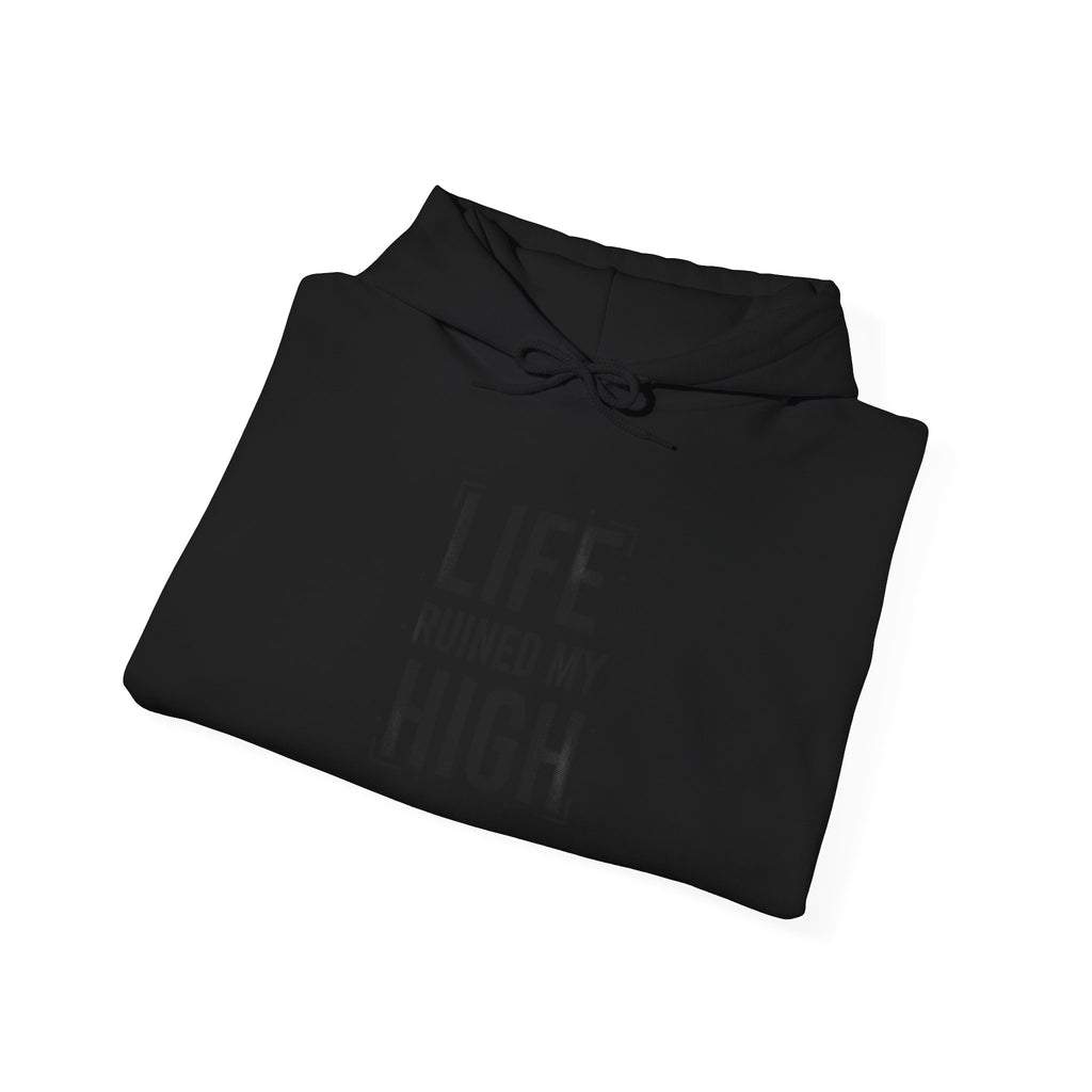 LIFE RUINED MY HIGH Hoodie