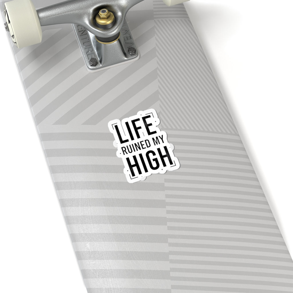 LIFE RUINED MY HIGH Kiss-Cut Sticker