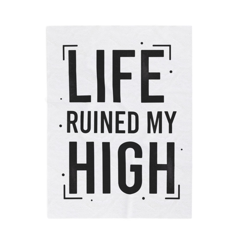 Life Ruined My High Velveteen Blanket