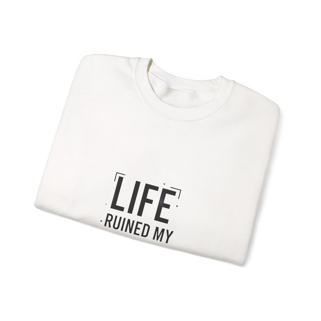LIFE RUINED MY HIGH Sweatshirt