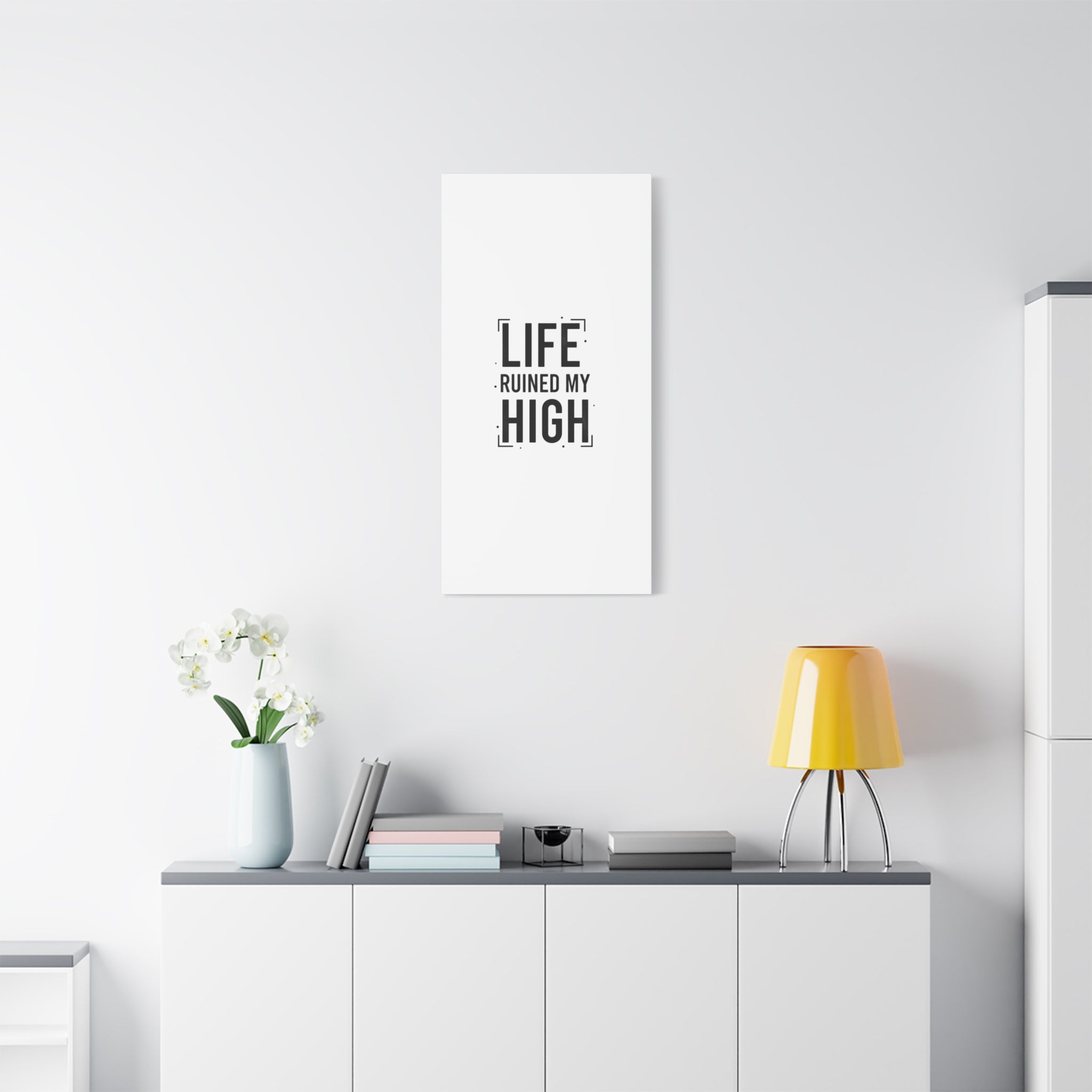 Life Ruined My High Canvas, Matte Stretched Print