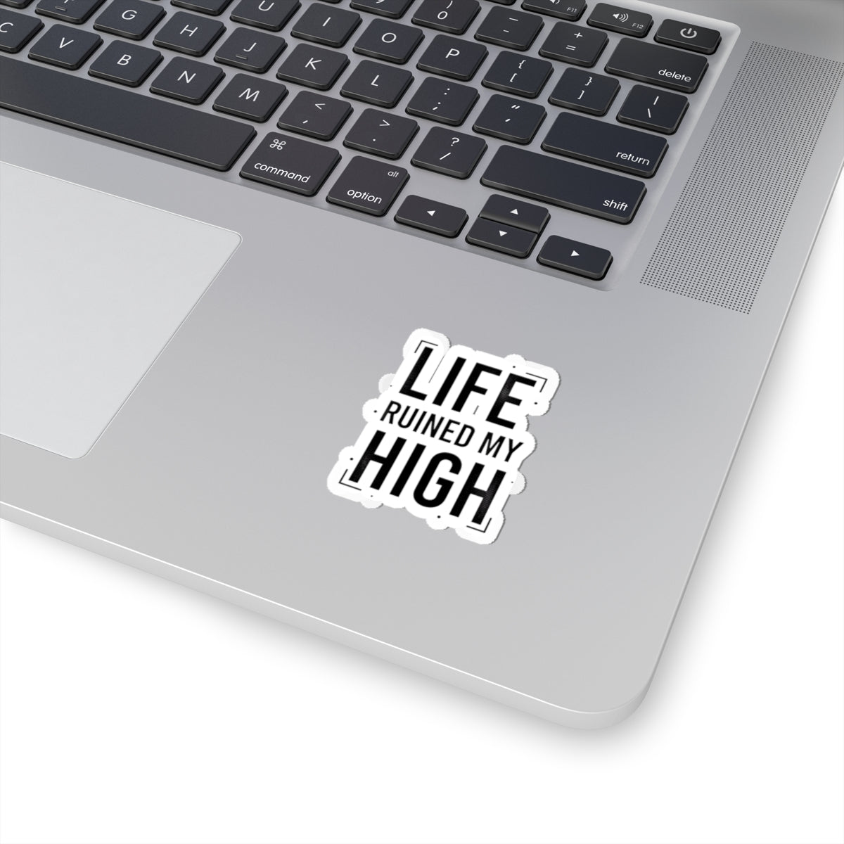 LIFE RUINED MY HIGH Kiss-Cut Sticker