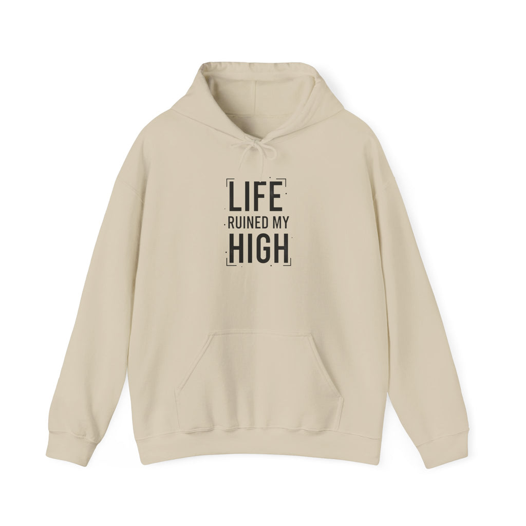 LIFE RUINED MY HIGH Hoodie