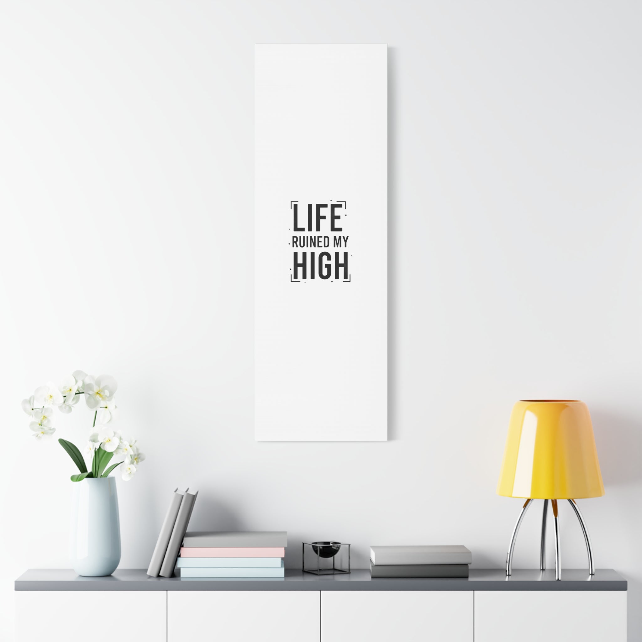 Life Ruined My High Canvas, Matte Stretched Print
