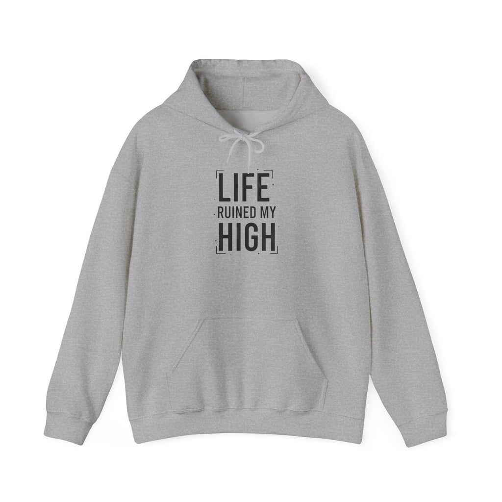 LIFE RUINED MY HIGH Hoodie