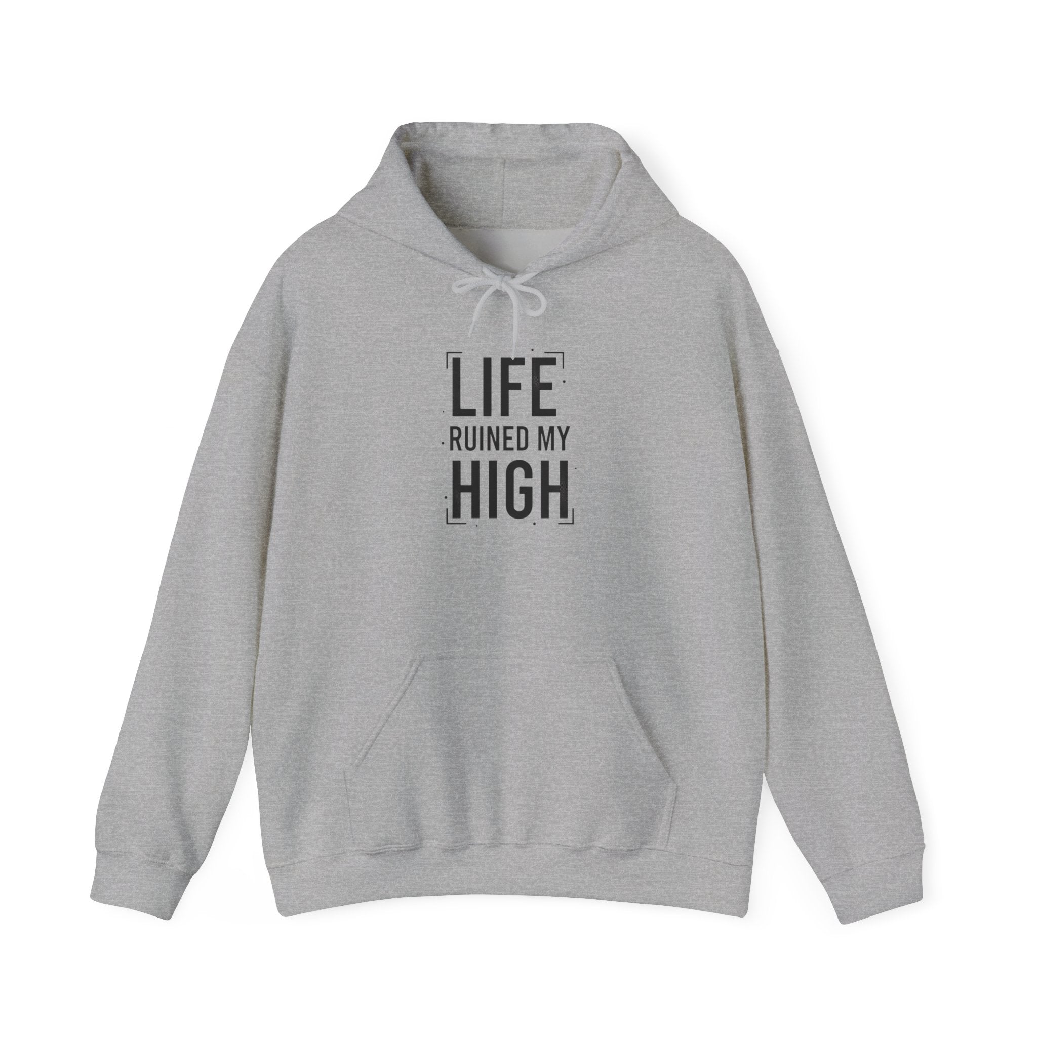 LIFE RUINED MY HIGH Hoodie