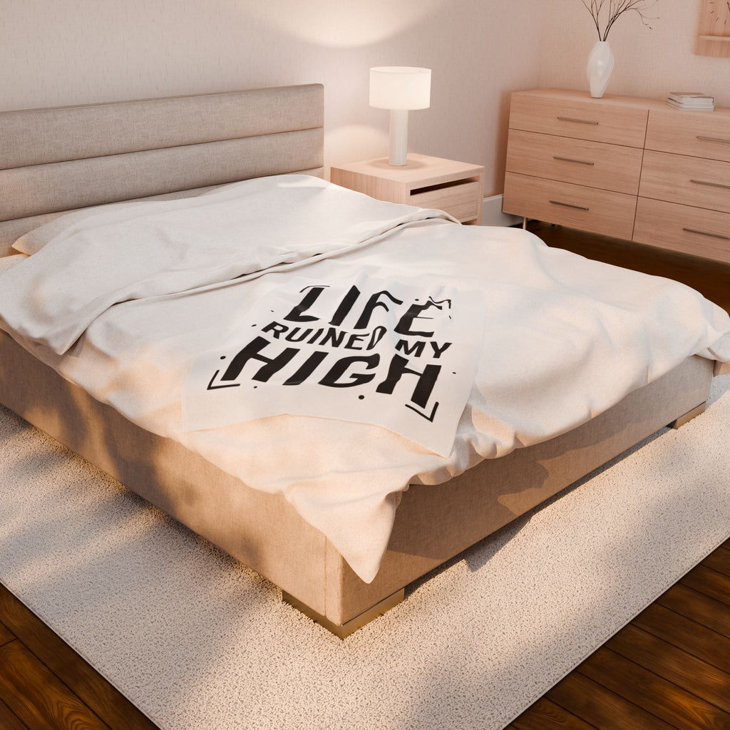 Life Ruined My High Velveteen Blanket