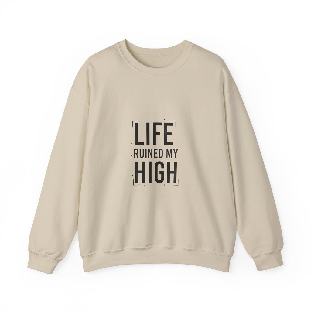 LIFE RUINED MY HIGH Sweatshirt