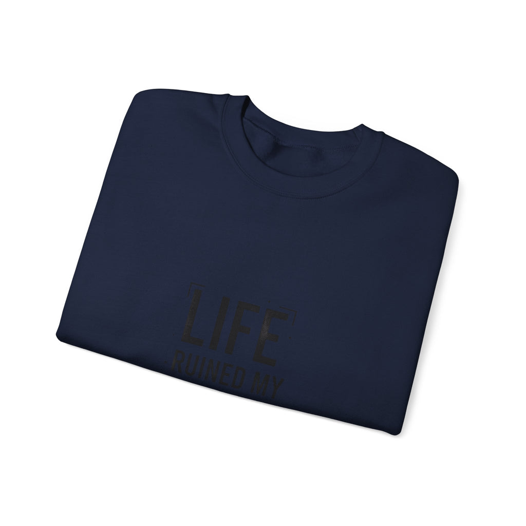 LIFE RUINED MY HIGH Sweatshirt