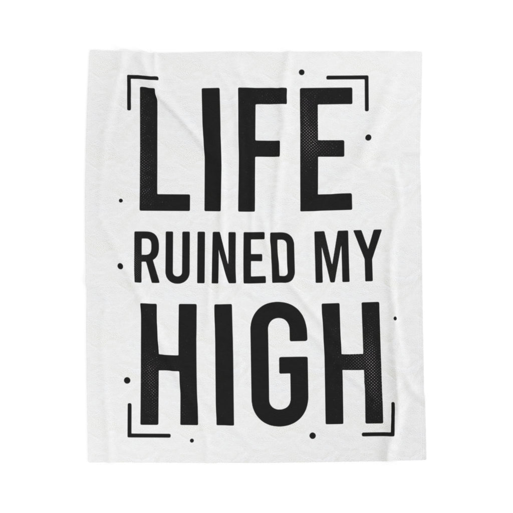 Life Ruined My High Velveteen Blanket