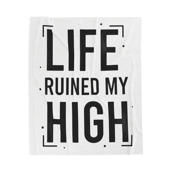 Life Ruined My High Velveteen Blanket