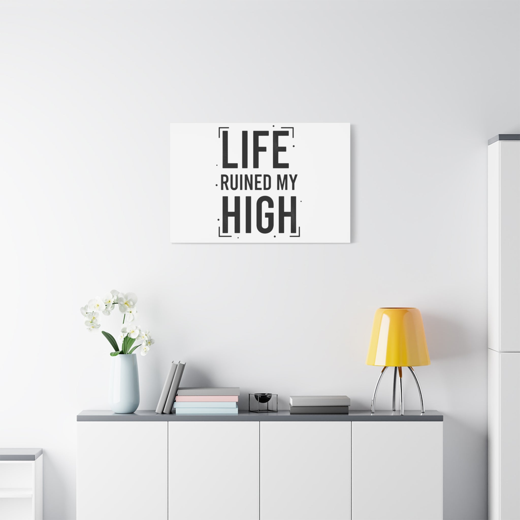 Life Ruined My High Canvas, Matte Stretched Print