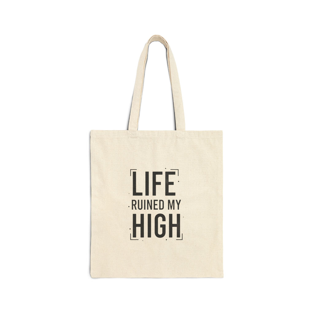 LIFE RUINED MY HIGH Tote