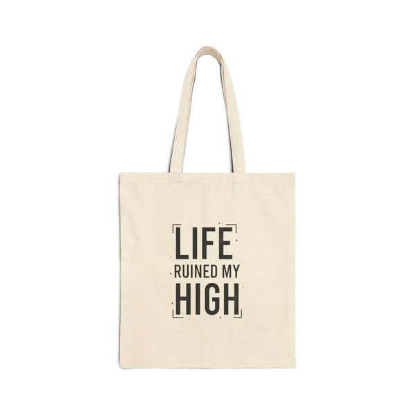 LIFE RUINED MY HIGH Tote