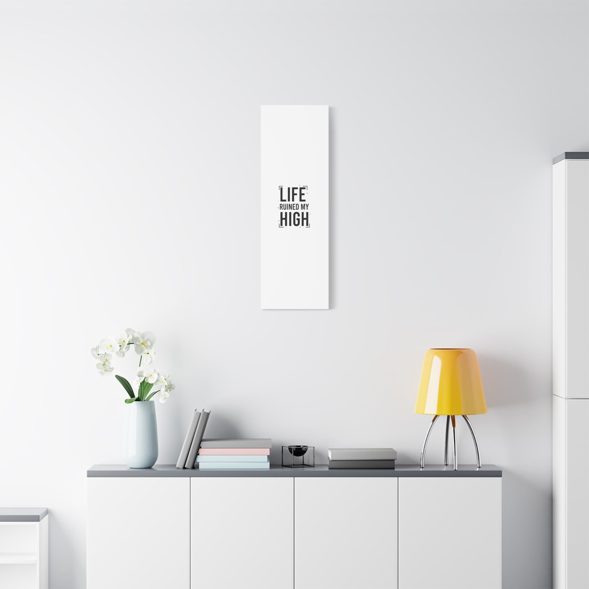 Life Ruined My High Canvas, Matte Stretched Print