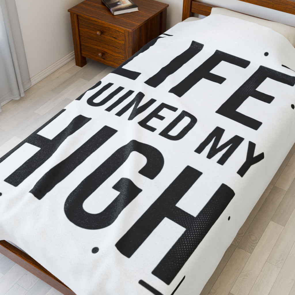Life Ruined My High Velveteen Blanket