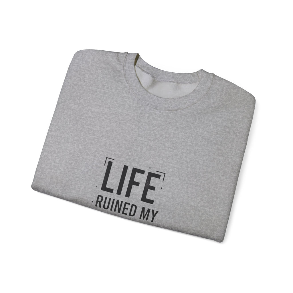 LIFE RUINED MY HIGH Sweatshirt