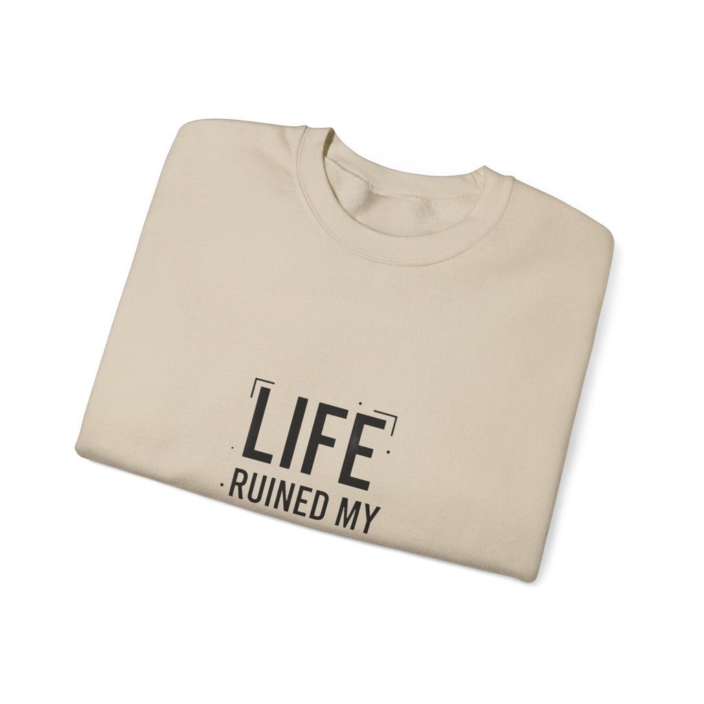 LIFE RUINED MY HIGH Sweatshirt